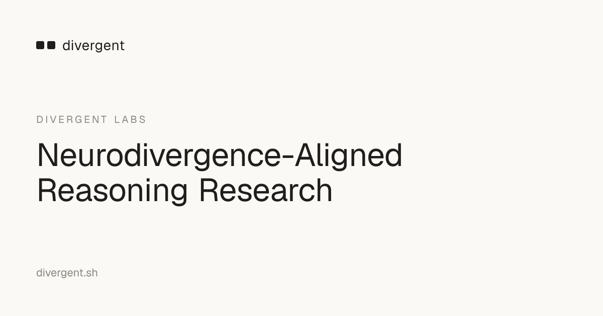 Divergent Labs — Neurodivergence-Aligned Reasoning Research
